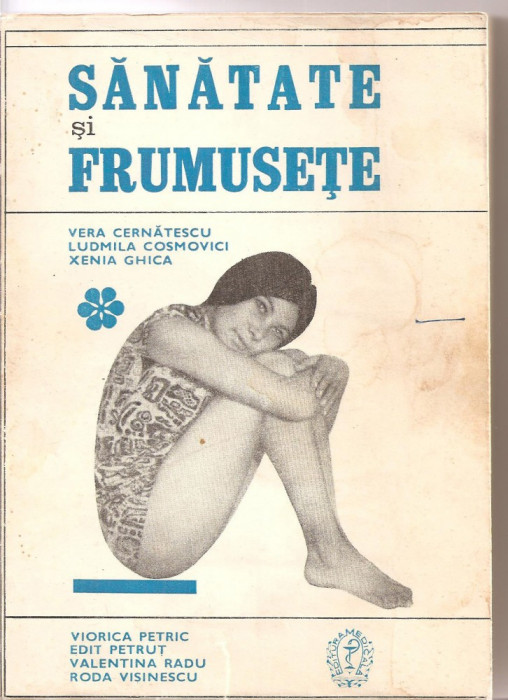 (C3179) SANATATE SI FRUMUSETE DE VERA CERNATESCU SI COLECTIVUL, EDITURA MEDICALA, BUCURESTI, 1968