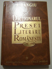 I.HANGIU - DICTIONARUL PRESEI LITERARE ROMANESTI 1790 - 1990 foto