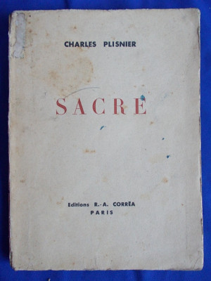 CHARLES PLISNIER - SACRE / POEZII / EDITIA I-A / PARIS / 1938 / TIRAJ MIC * foto