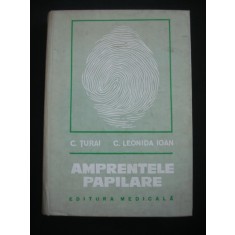 C. TURAI, C. LEONIDA IOAN - AMPRENTELE PAPILARE