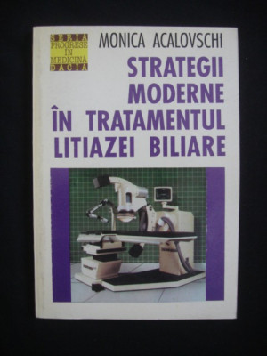 MONICA ACALOVSCHI - STRATEGII MODERNE IN TRATAMENTUL LITIAZEI BILIARE foto