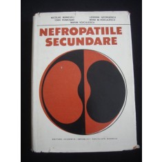 NICOLAE MANESCU, LEONIDA GEORGESCU, IOAN ROMOSAN, MIHAI M. VOICULESCU, MARIN VOICULESCU - NEFROPATIILE SECUNDARE