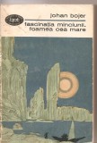 (C3301) FASCINATIA MINCIUNII. FOAMEA CEA MARE DE JOHAN BOJER, EDITURA PENTRU LITERATURA, BUCURESTI, 1969, TRADUCERE SI PREFATA DE AL.SEVER,, Didactica si Pedagogica