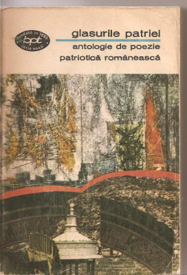 (C3300) ANTOLOGIE DE POEZIE PATRIOTICA ROMANEASCA, GLASURILE PATRIEI, ED. MINERVA, BUCURESTI, 1972, PREFATA DE ION DODU BALAN foto