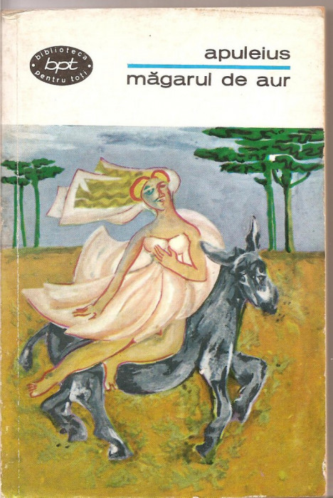 (C3303) MAGARUL DE AUR DE APULEIUS, EDITURA PENTRU LITERATURA, BUCURESTI, 1968