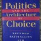 Bryan D. Jones POLITICS AND THE ARCHITECTURE OF CHOICE Bounded Rationality and Governance Univ. of Chicago Press 2001