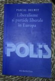 Pascal Delwit LIBERALISME SI PARTIDE LIBERALE IN EUROPA Ed. Humanitas 2003