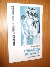 STRIGATURI DE NUNTA * Folclor Literar din Bihor - Petru Malita - 2000, 277 p. foto