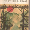 (C3263) PODUL DE PE RIUL KWAI DE PIERRE BOULLE, ELU, BUCURESTI, 1968, TRADUCERE DE MANOLE FRIEDMAN, CUVINT INAINTE DE AL. PALEOLOGU
