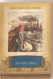 (C3245) PENTRU PIINE DE H. SIENKIEWICZ, EDITURA TINERETULUI, 1953, TRADUCERE DE CEZAR PETRESCU SI T. HOLBAN