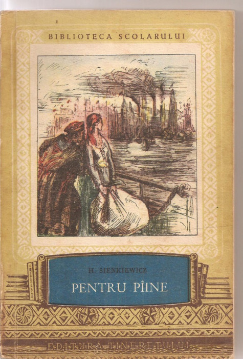 (C3245) PENTRU PIINE DE H. SIENKIEWICZ, EDITURA TINERETULUI, 1953, TRADUCERE DE CEZAR PETRESCU SI T. HOLBAN