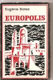 (C3234) EUROPOLIS DE EUGENE BOTEZ, EDITIONS EN LANGUES ETRANGERES, BUCAREST, 1958, TRADUSA DIN LIMBA ROMANA DE CONSTANTIN BOTEZ, Didactica si Pedagogica