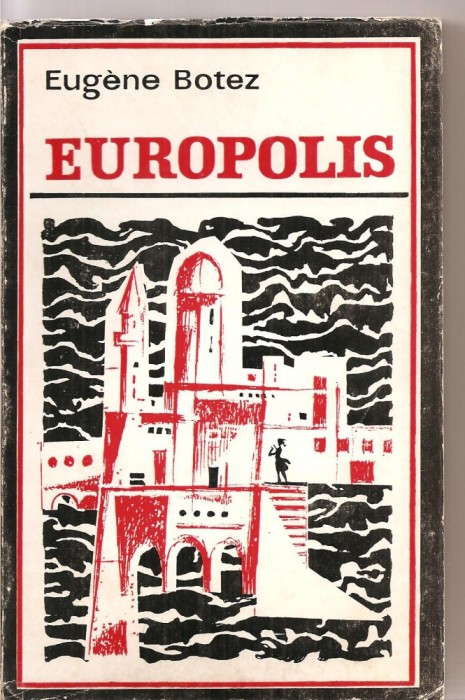 (C3234) EUROPOLIS DE EUGENE BOTEZ, EDITIONS EN LANGUES ETRANGERES, BUCAREST, 1958, TRADUSA DIN LIMBA ROMANA DE CONSTANTIN BOTEZ