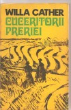 (C3251) CUCERITORII PRERIEI DE WILLA CATHER, EDITURA DACIA, CLUJ-NAPOCA, 1977, TRADUCERE DE ECATERINA POPA SI IOANA POPA