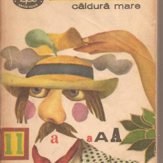 (C3238) CALDURA MARE DE I. L. CARAGIALE, EDITURA MINERVA, BUCURESTI, 1972, PREFATA SE TABEL CRONOLOGIC DE ST. CAZIMIR, SCHITE SI AMINTIRI