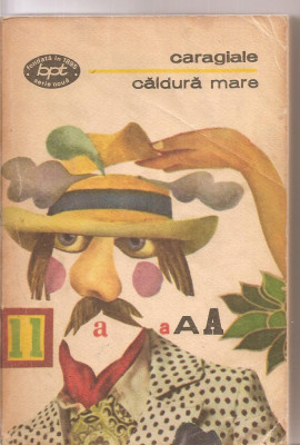 (C3238) CALDURA MARE DE I. L. CARAGIALE, EDITURA MINERVA, BUCURESTI, 1972, PREFATA SE TABEL CRONOLOGIC DE ST. CAZIMIR, SCHITE SI AMINTIRI foto