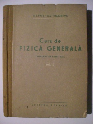 S. E. Fris, A. V. Timoreva - Curs de fizica generala, vol. I + II + III foto