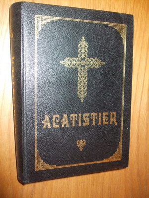 ACATISTIER - Editura Biserica Ortodoxa Alexandria - 2001, 655 p. foto