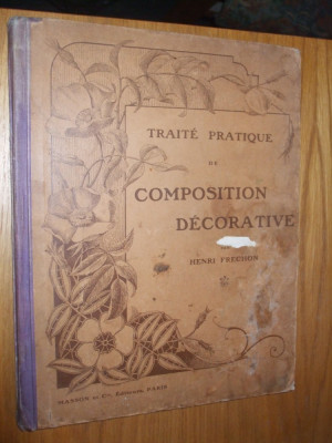 TRAITE PRATIQUE de COMPOSITION DECORATIVE - Henri Frechon -1908, 96 p. cu schite foto