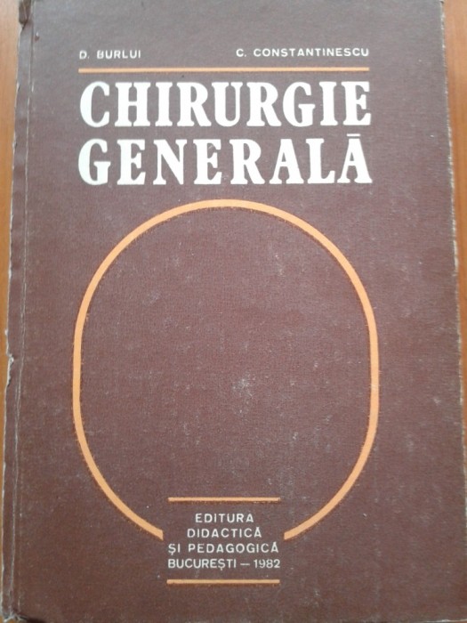 CHIRURGIE GENERALA - D Burlui, C Constantinescu