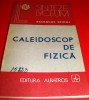 CALEIDOSCOP DE FIZICA - Romulus Sfichi