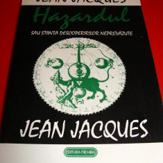 Hazardul sau stiinta descoperirilor nevazute - Jean Jacques