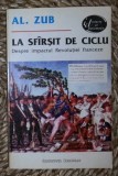 Al. Zub LA SFARSIT DE CICLU Despre impactul Revolutiei Franceze Ed. Inst. European 1994