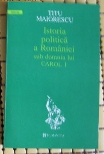 T Maiorescu Istoria politica a Romaniei sub Carol I Humanitas1994 foto