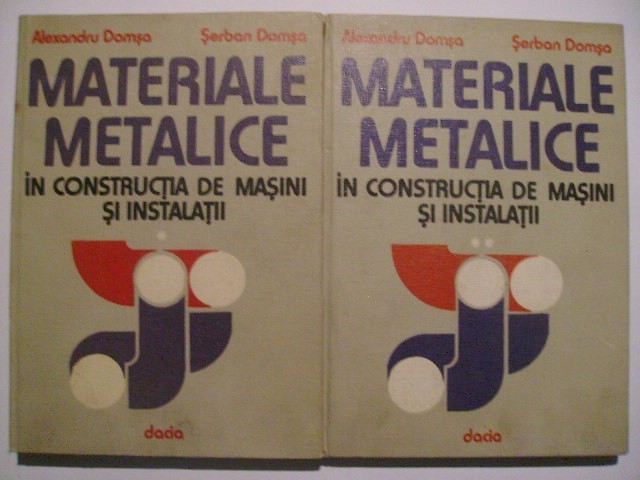 Al. Domsa, Serban Domsa - Materiale metalice in constructia de masini si ...