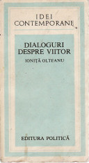 DIALOGURI DESPRE VIITOR -IONITA OLTEANU , 12 foto