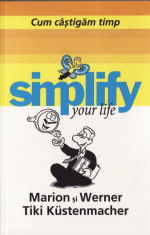 CUM CASTIGAM TIMP. SIMPLIFY YOUR LIFE de MARION si WERNER TIKI KUSTENMACHER foto