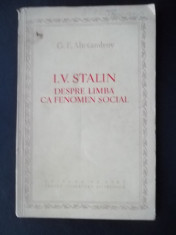 G. F . ALEXANDROV - I. V. STALIN DESPRE LIMBA CA FENOMEN SOCIAL - 1954 ( NR 7777 ) foto