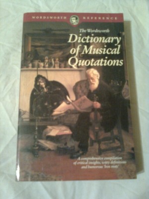 THE WORDSWORTH - DICTIONARY OF MUSICAL QUOTATIONS ( DICTIONARUL COTATIILOR MUZICALE) ~ DEREK WATSON foto