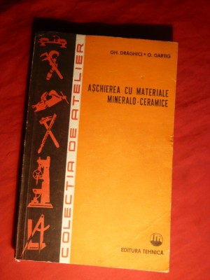 Gh.Draghici - Aschierea cu materiale mineralo-ceramice 1979 foto