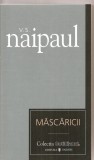 (C3362) MASCARICII DE V. S. NAIPAUL, EDITURA UNIVERS, 2006, TRADUCERE DE ANA-MARIA BACIU, Didactica si Pedagogica