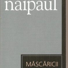 (C3362) MASCARICII DE V. S. NAIPAUL, EDITURA UNIVERS, 2006, TRADUCERE DE ANA-MARIA BACIU