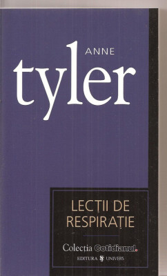 (C3361) LECTII DE RESPIRATIE DE ANNE TYLER, EDITURA UNIVERS, 2007, TRADUCERE DE GIGI MIHAITA foto