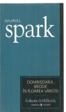 (C3370) DOMNISOARA BRODIE IN FLOAREA VARSTEI DE MURIEL SPARK, EDITURA UNIVERS, 2007, TRADUCERE DE GIGI MIHAITA, Didactica si Pedagogica