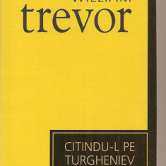 (C3366) CITINDU-L PE TURGHENIEV DE WILLIAM TREVOR, EDITURA UNIVERS, 2007, TRADUCERE DE FLORIN SLAPAC