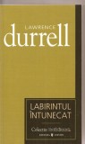 (C3363) LABIRINTUL INTUNECAT DE LAWRENCE DURRELL, EDITURA UNIVERS, 2007, TRADUCERE DE OLIMPIA LYKIARDOPOL