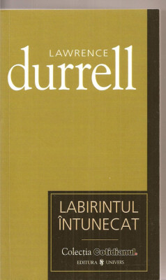 (C3363) LABIRINTUL INTUNECAT DE LAWRENCE DURRELL, EDITURA UNIVERS, 2007, TRADUCERE DE OLIMPIA LYKIARDOPOL foto