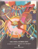 (C3356) THE INDIA RUBBER BOY , RADUGA PUBLISHERS , MOSCOW, BAIATUL DE CAUCIUC AL INDIEI