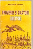 (C3346) PROVERBE SI ZICATORI. GHICITORI DE MIHAIL ROBEA, CASA EDITORIALA MUNTENIA, 1998