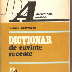 (C3327) DICTIONAR DE CUVINTE RECENTE DE FLORICA DUMITRESCU, EDITURA ALBATROS, BUCURESTI, 1982