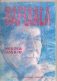 (C3352) RAFUIALA DE MIRCEA VASILIU, EDITURA VASCOREMO COMPANY, BRAILA, 1997