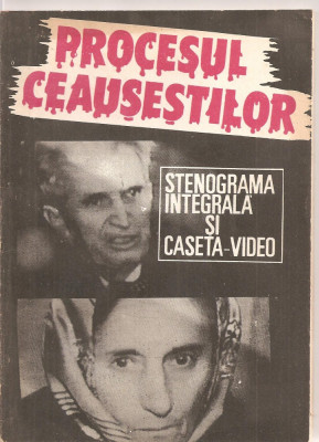 (C3347) PROCESUL CEAUSESTILOR, STENOGRAMA INTEGRALA FARA CASETA VIDEO, EDITURA EXCELSIOR, BUCURESTI, 1991 foto