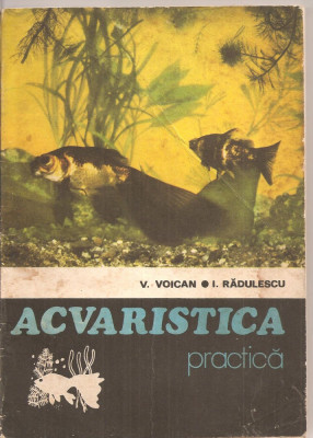 (C3328) ACVARISTICA PRACTICA DE V. VOICAN SI I. RADULESCU, EDITURA CERES, BUC., 1979 foto