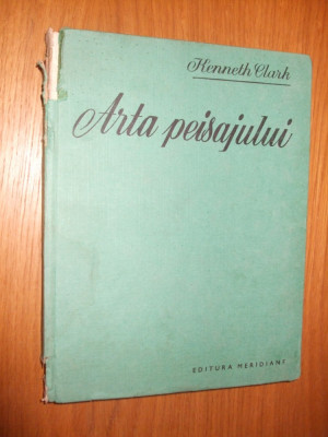 ARTA PEISAJULUI - Kenneth Clark - Meridiane, 1969, 144 pag. + 119 ilustratii foto