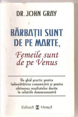 (C3338) BARBATII SUNT DE PE MARTE, FEMEILE SUNT DE PE VENUS DE DR. JOHN GRAY, EDITURA VREMEA, BUCURESTI, 1998, TRADUCERE DE NICOLAE DAMASCHIN foto