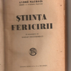 (C3343) STIINTA FERICIRII DE ANDRE MAUROIS, MEMBRU AL ACADEMIEI FRANCEZE, EDITURA SOCEC&amp;Co, S. A. BUCURESTI, IN ROMANESTE DE MARIAN DRAGOMIRESCU